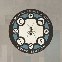 Severe Illusion - No More Alive Than You Deserve