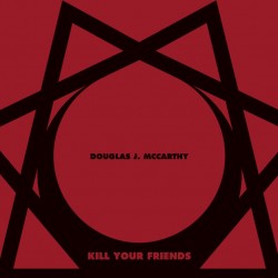 Douglas J. McCarthy - Kill Your Friends