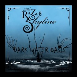 The Razor Skyline - Dark Water Oasis