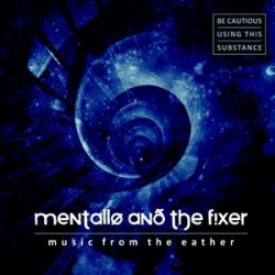 Mentallo And The Fixer - Music From The Eather