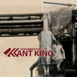 Kant Kino - Father Worked In Industry