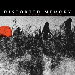 Distorted Memory - The Eternal Return
