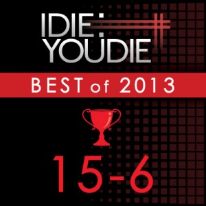 I Die: You Die’s Top 25 of 2013: 15-6