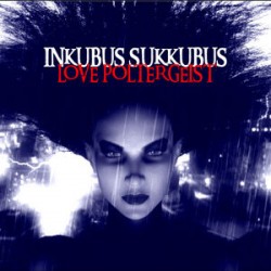 Inkubus Sukkubus - Love Poltergeist