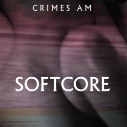 Crimes AM - Softcore
