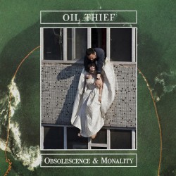 Oil Thief - Obsolescence & Monality