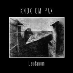 Knox Om Pax, Laudanum