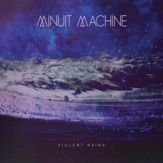 Minuit Machine - Violent Rains