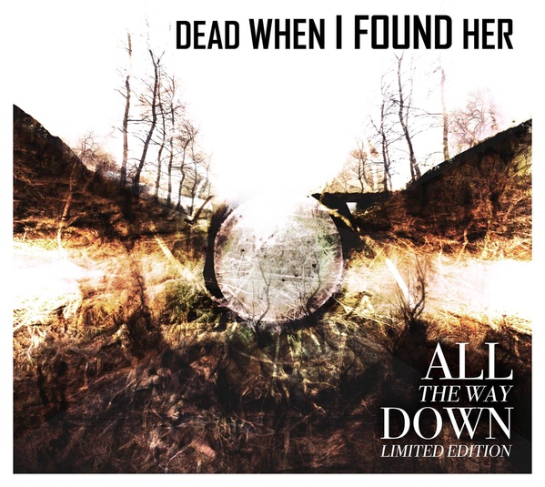 Dead When I Found Her - All The Way Down