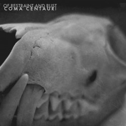 Coma Centauri - Of Restraint And Rust