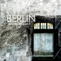 Android Lust - Berlin // Crater V2