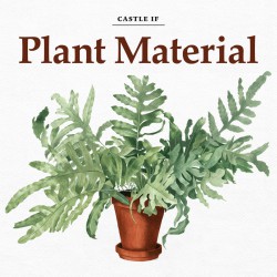 Castle If - Plant Material