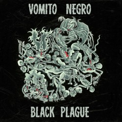 Vomito Negro - Black Plague