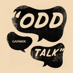 Ganser - Odd Talk