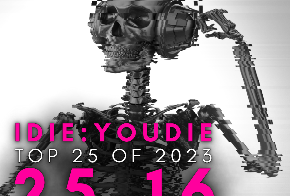 I Die: You Die Top 25 of 2023: 25-16