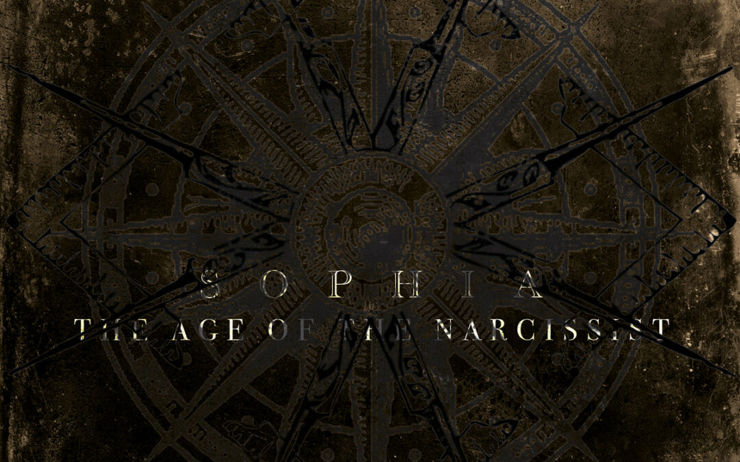 Sophia, “The Age Of The Narcissist”
