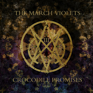 The March Violets - Crocodile Promises